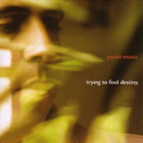 [CD] PAULO MUNIZ / Trying To Fool Destiny